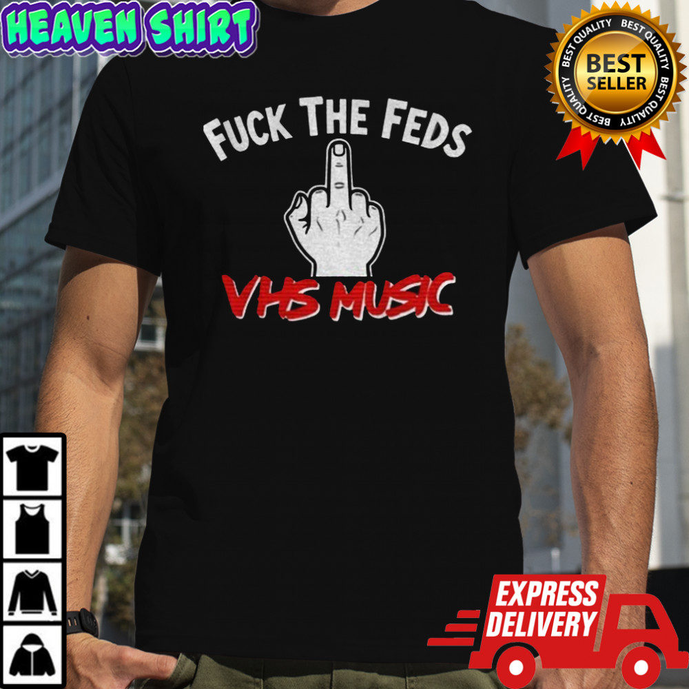 Middle finger fuck the feds VHS music shirt