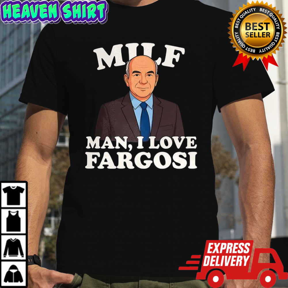 MILF man I love Fargosi shirt