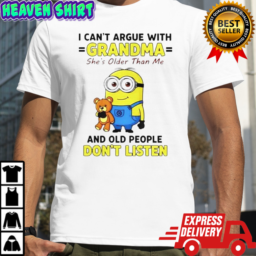 Minion I Can’t Argue With Grandma She’s Older Than Me And Old People Don’t Listen T-Shirt