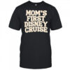 Mom’s First Disney Cruise shirt