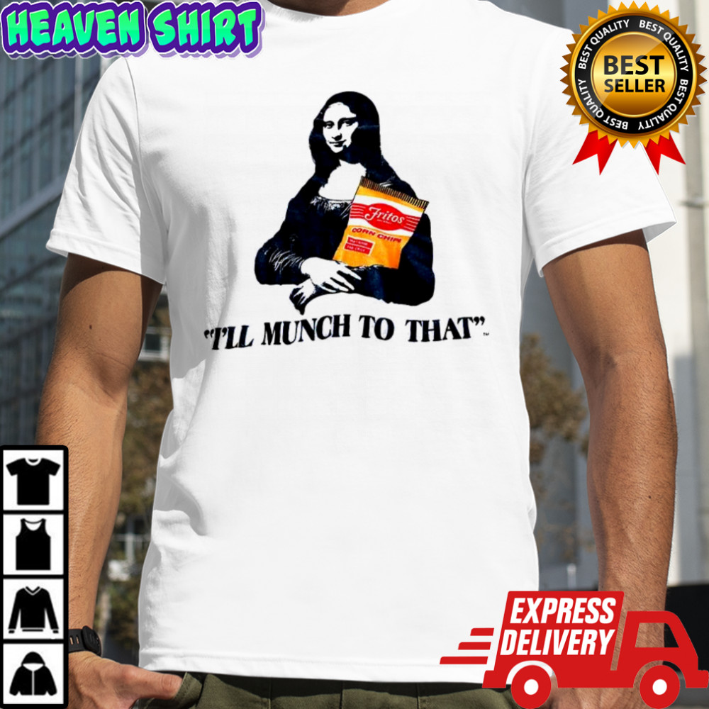 Mona Lisa Fritos I’ll munch to that shirt