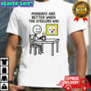 Monday are better when Pittsburgh Steelers NFL 2025 meme shirt