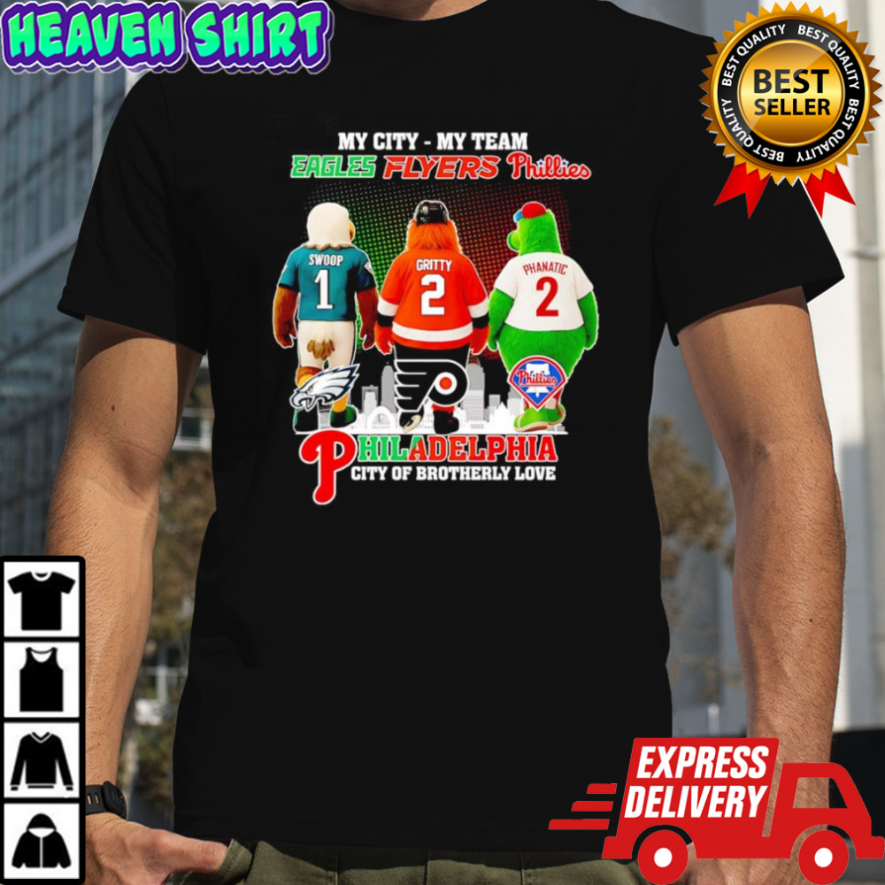 My city my team Eagles Flyers Phillies Philadelphia city of Brotherly love mascot shirt