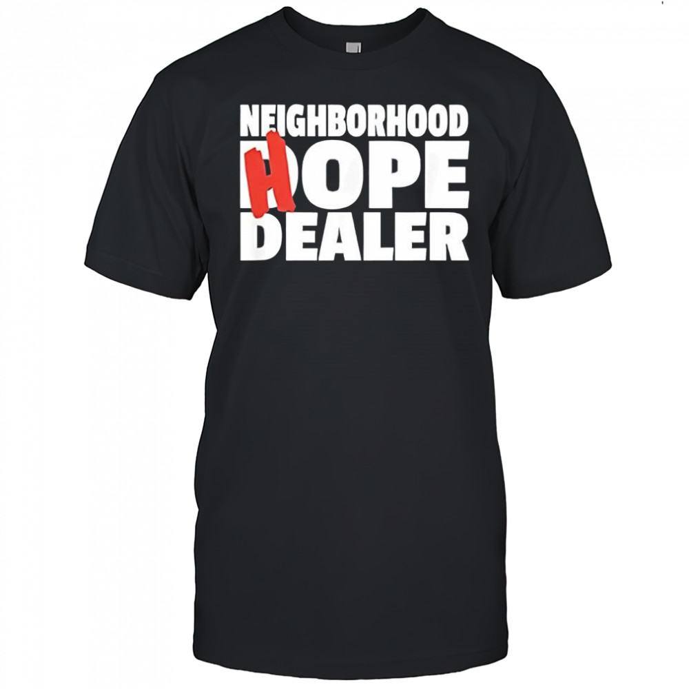 Neighborhood Hope Dealer shirt
