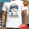 New York Giants Charlie Brown Snoopy Giants Forever Not Just When We Win shirt