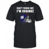 New York Giants don’t touch me I’m edging shirt