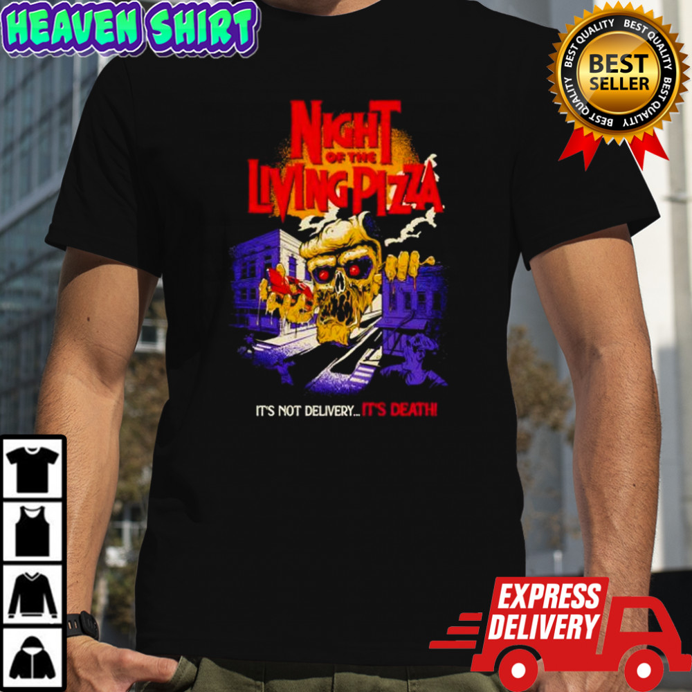 Night Of The Living Pizza it’s not delivery it’s death shirt
