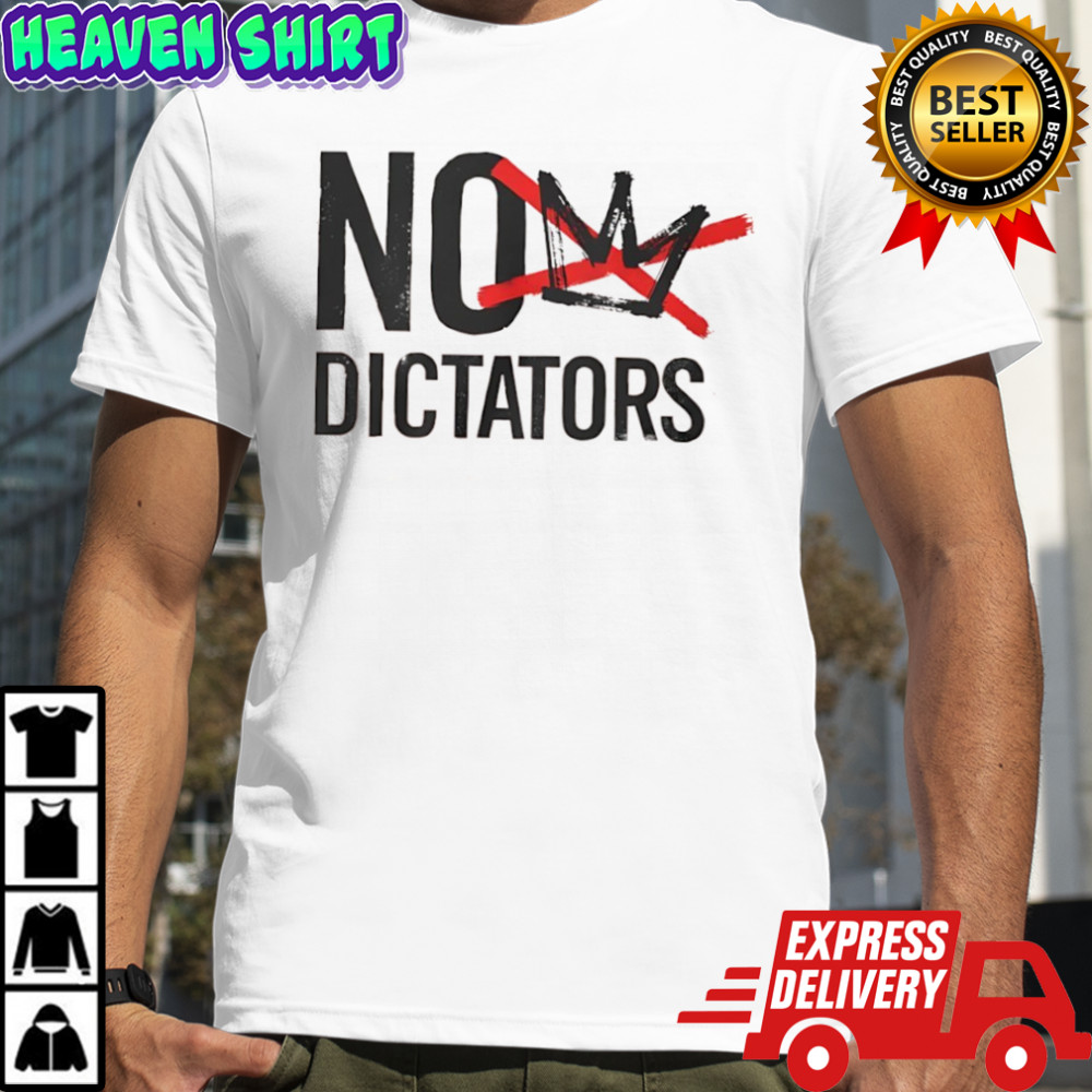 No Dictators shirt
