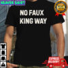 No faux king way shirt