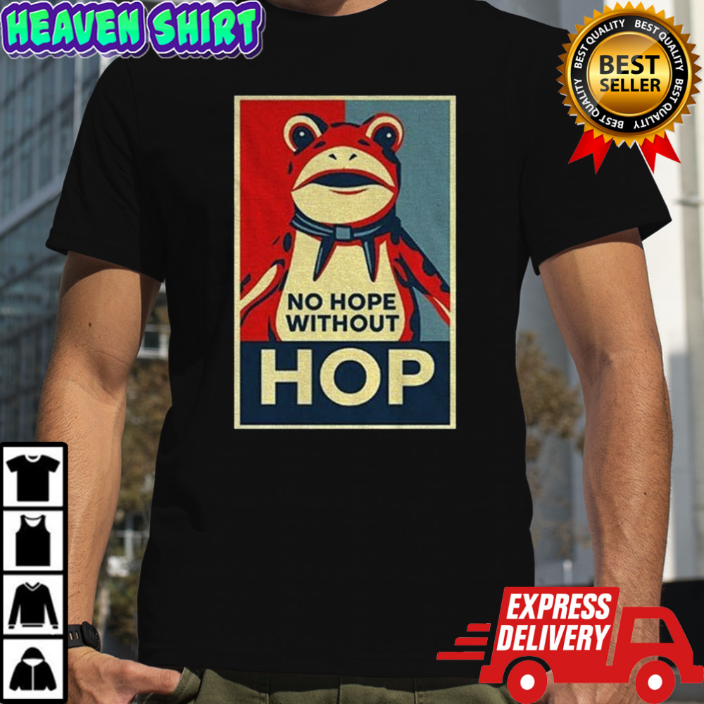 No hope Without Hop I Resist Portland frog shirt