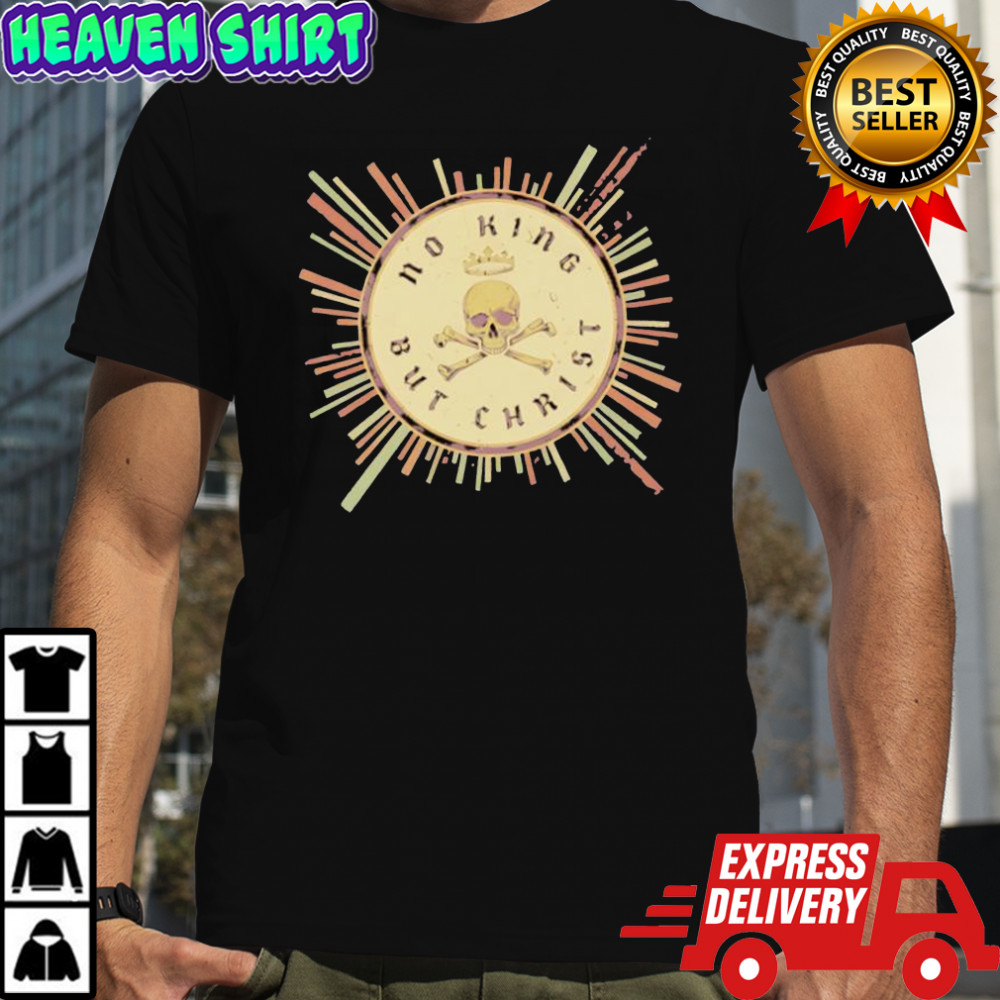 No King But Christ Retro Seal shirt
