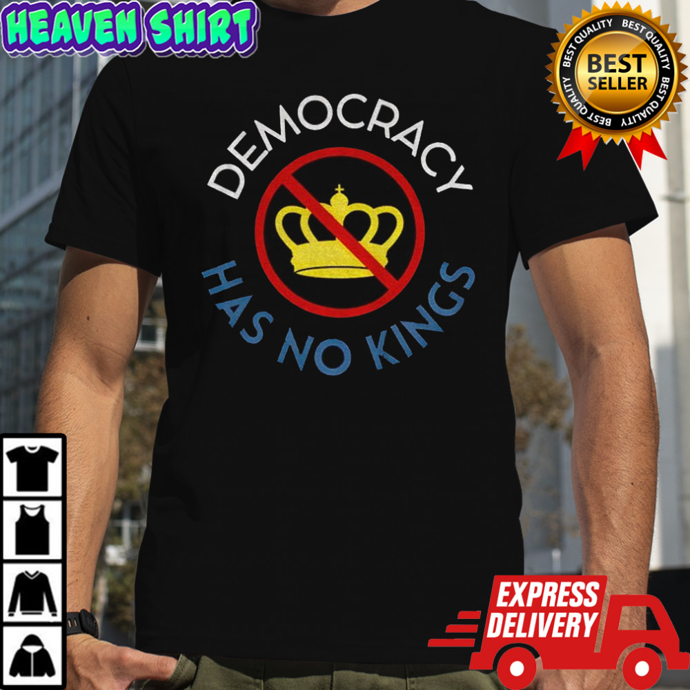 No Kings Protest Democracy has no kings anti-Trump shirt