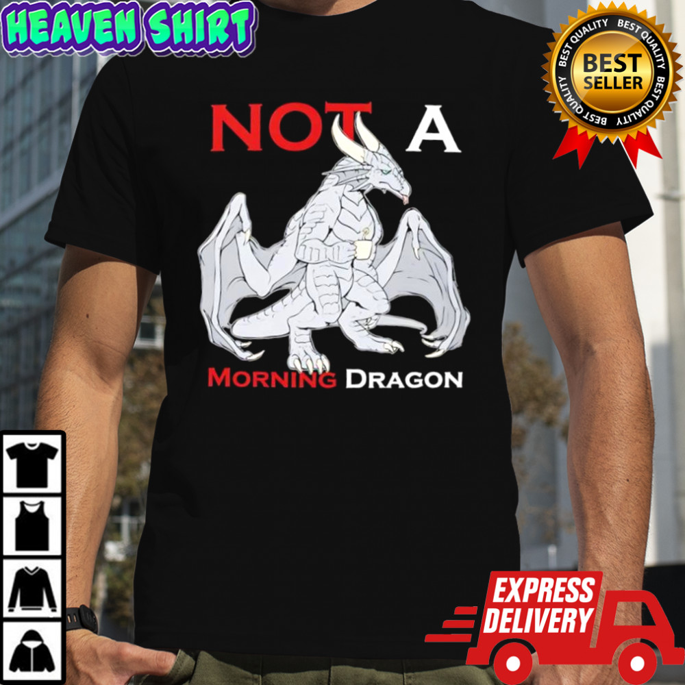 Not a morning dragon graphic shirt