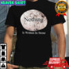 Nothing Is Written In Stone shirt