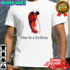 One in a krillion funny shirt