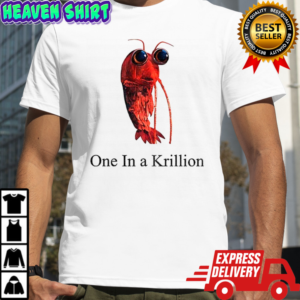 One in a krillion funny shirt