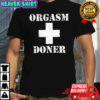 Orgasm Donor support shirt