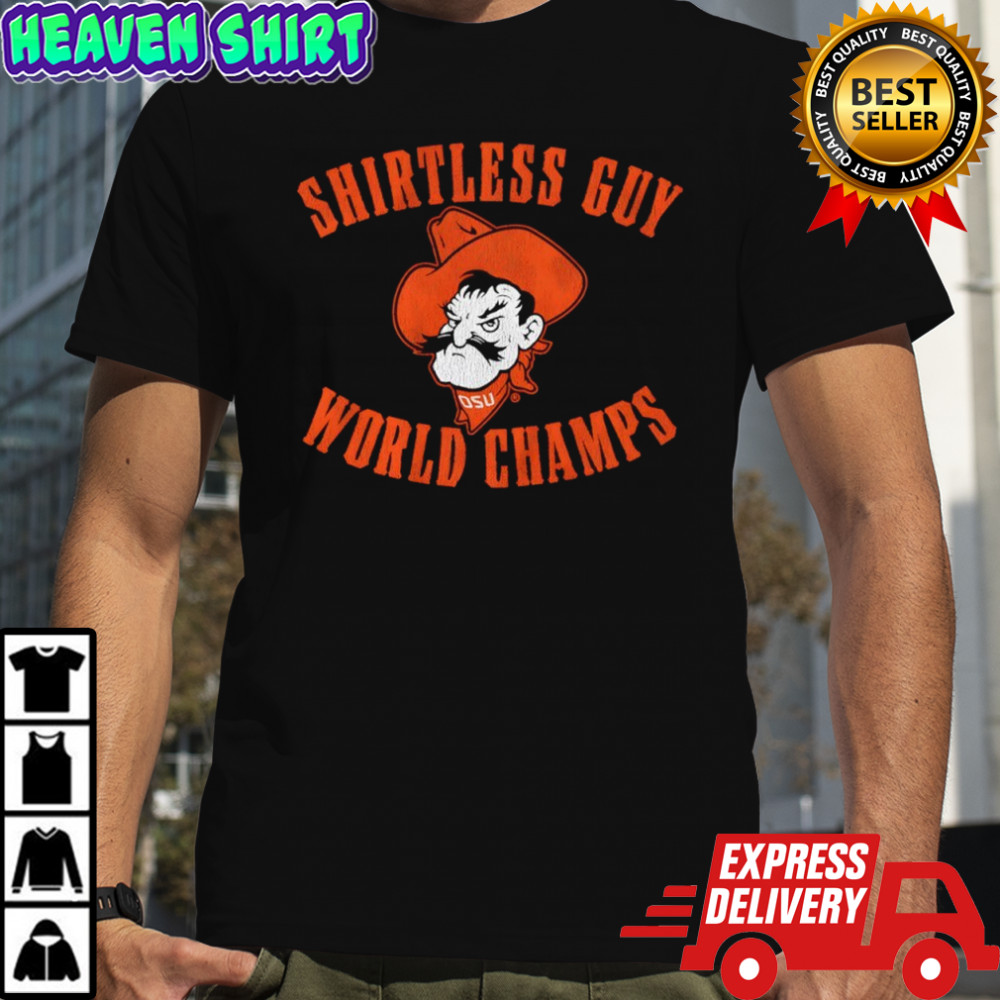 OSU Cowboys Oklahoma State Shirtless Guy World Champs Shirt