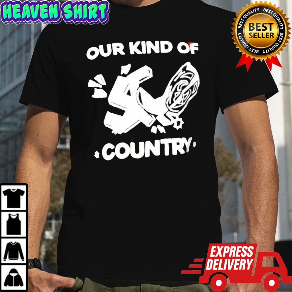 Our kind of Country shirt