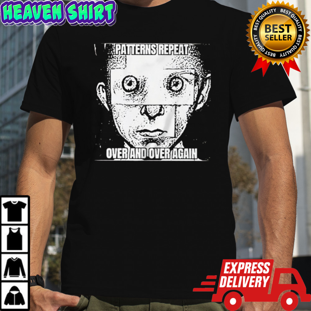 Patterns Repeat Over and Over Again shirt