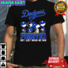 Peanuts Los Angeles Dodgers forever not just when we win shirt