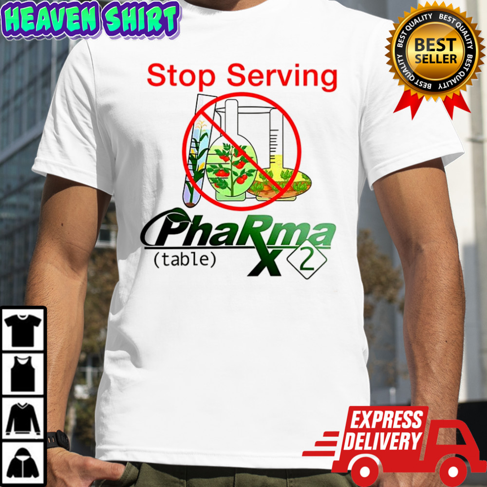 Pharma 2 Table Stop serving ban on genetic modification shirt