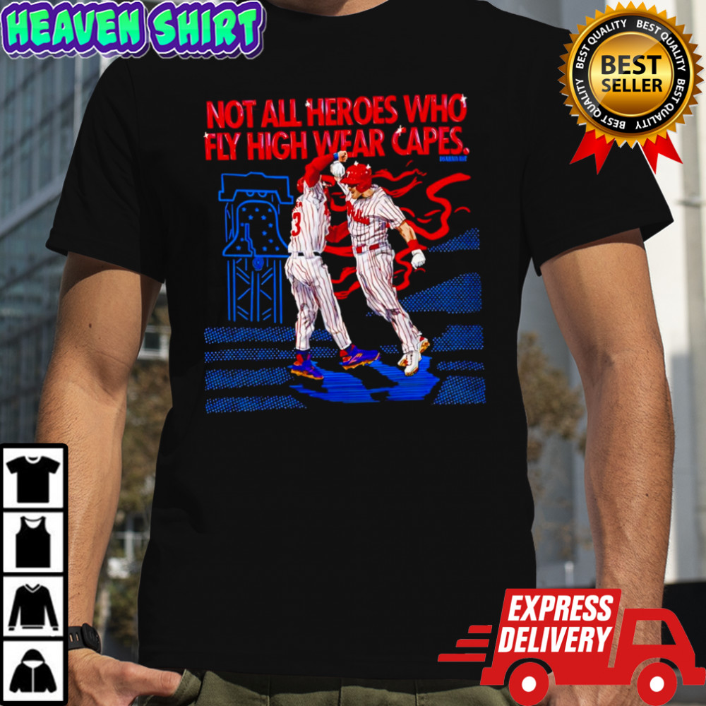 Philadelphia Baseball Not All Heroes Who Fly High Wear Capes T-shirt