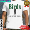 Philadelphia Eagles Birds Come to where the smoke is Come to Birds Country T-shirt