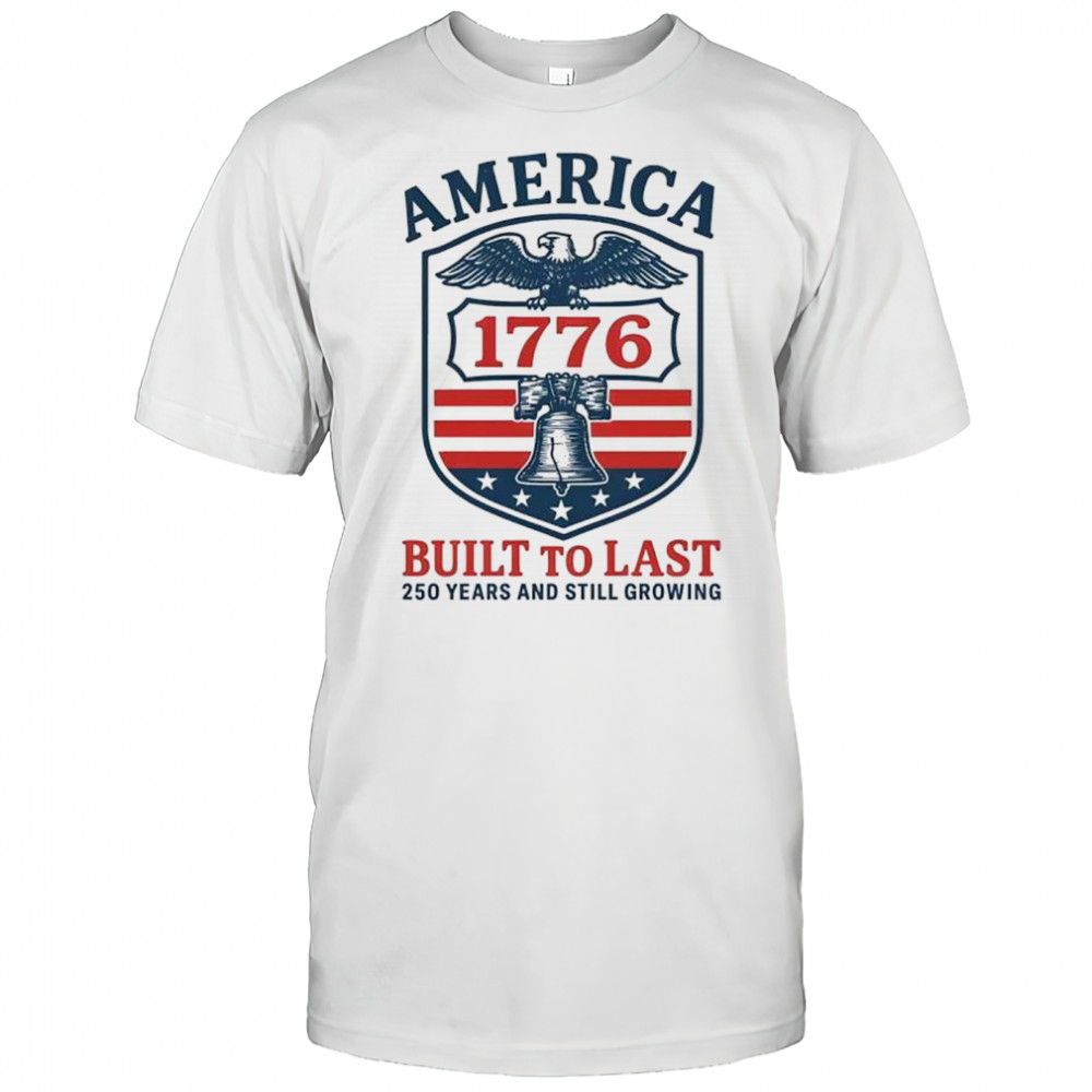 Philadelphia Phillies America 1776 Built To Last 250 Years And Still Growing Shirt