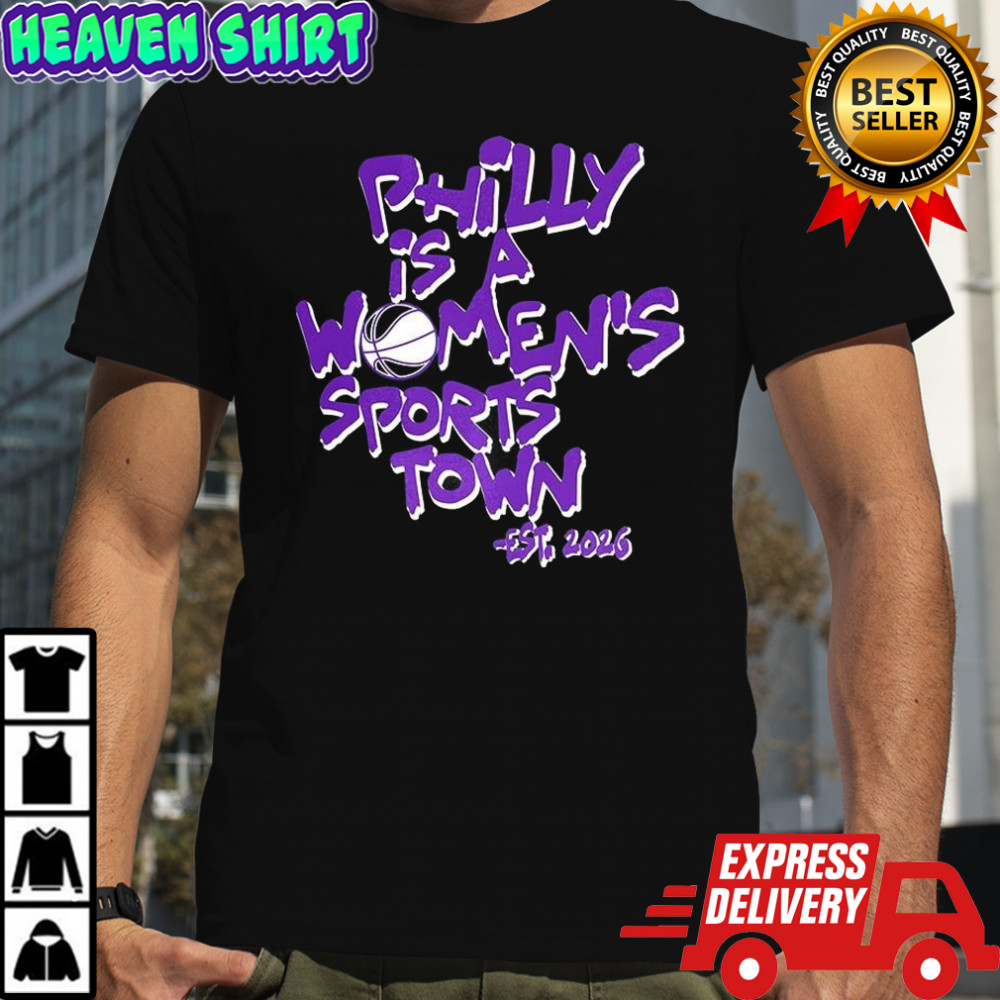 Philly is a women’s sports town est 2026 WNBA shirt