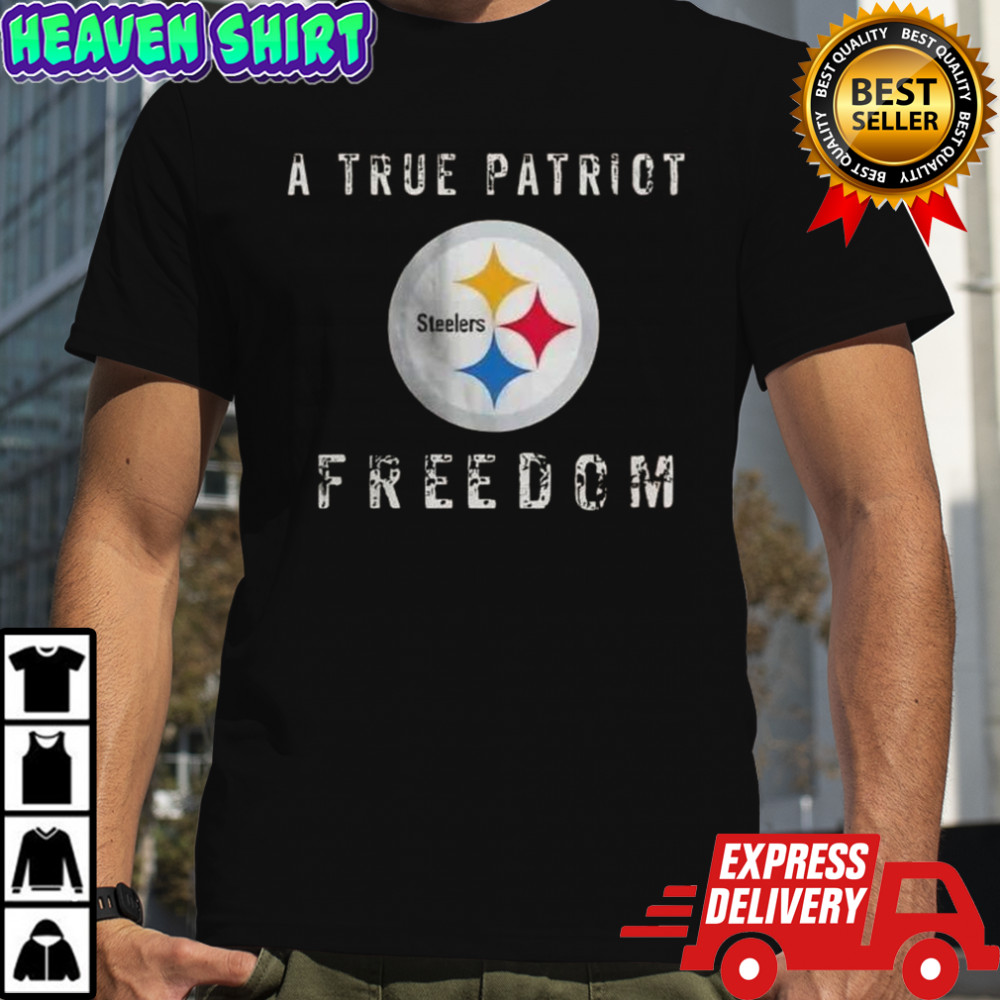 Pittsburgh Steelers Football A True Patriot Freedom T-Shirt