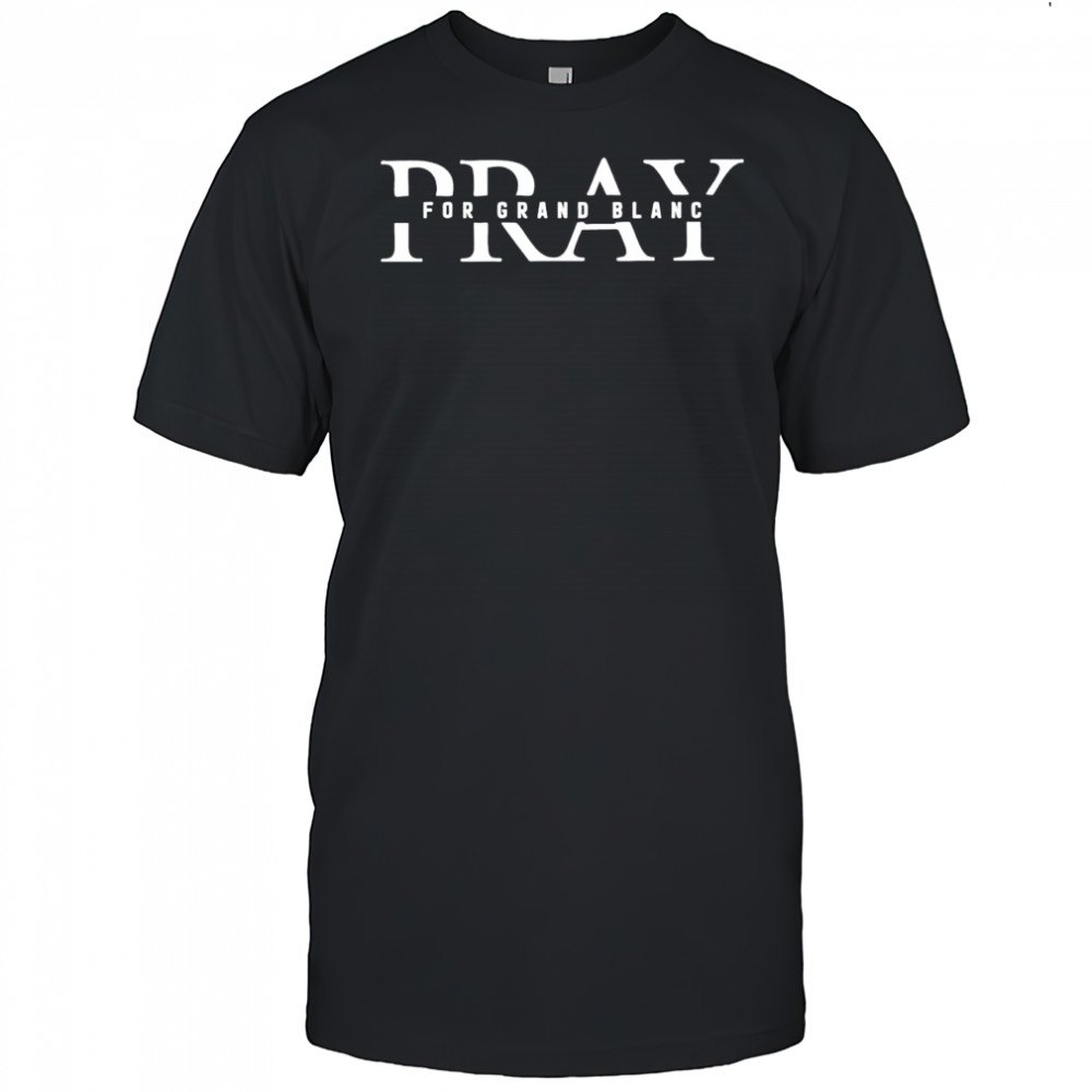 Pray for Grand Blanc shirt