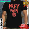 Pray For Us Prey For Halloween T-shirt