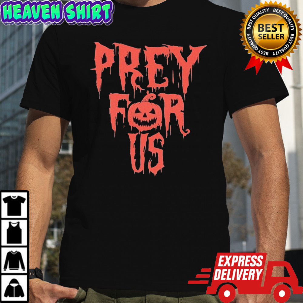 Pray For Us Prey For Halloween T-shirt