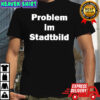Problem im Stadtbild shirt