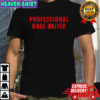 Professional Rage Baiter T-Shirt