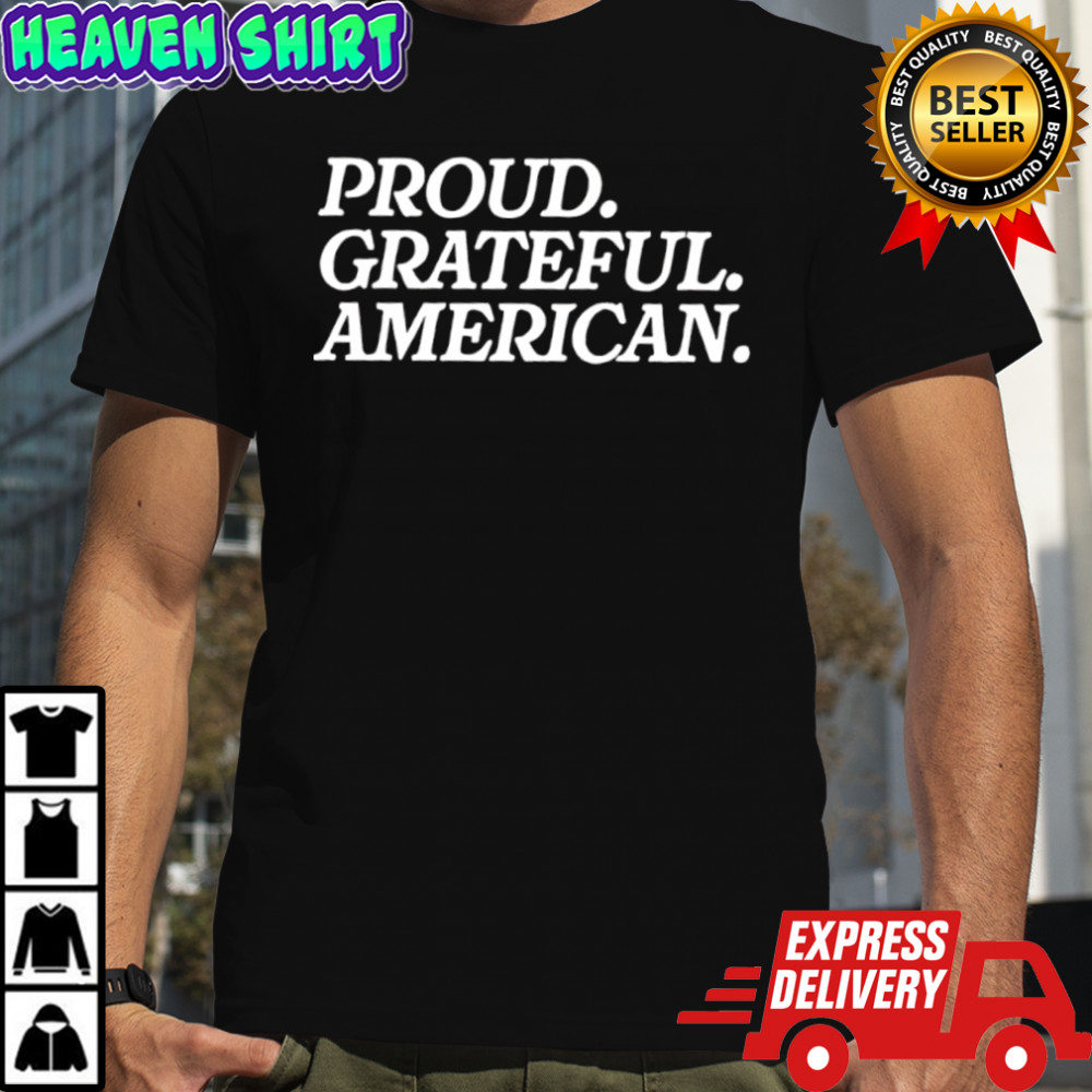 Proud and Grateful American shirt