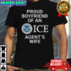 Proud Boyfriend Of An ICE Agent’s Wife T-Shirt