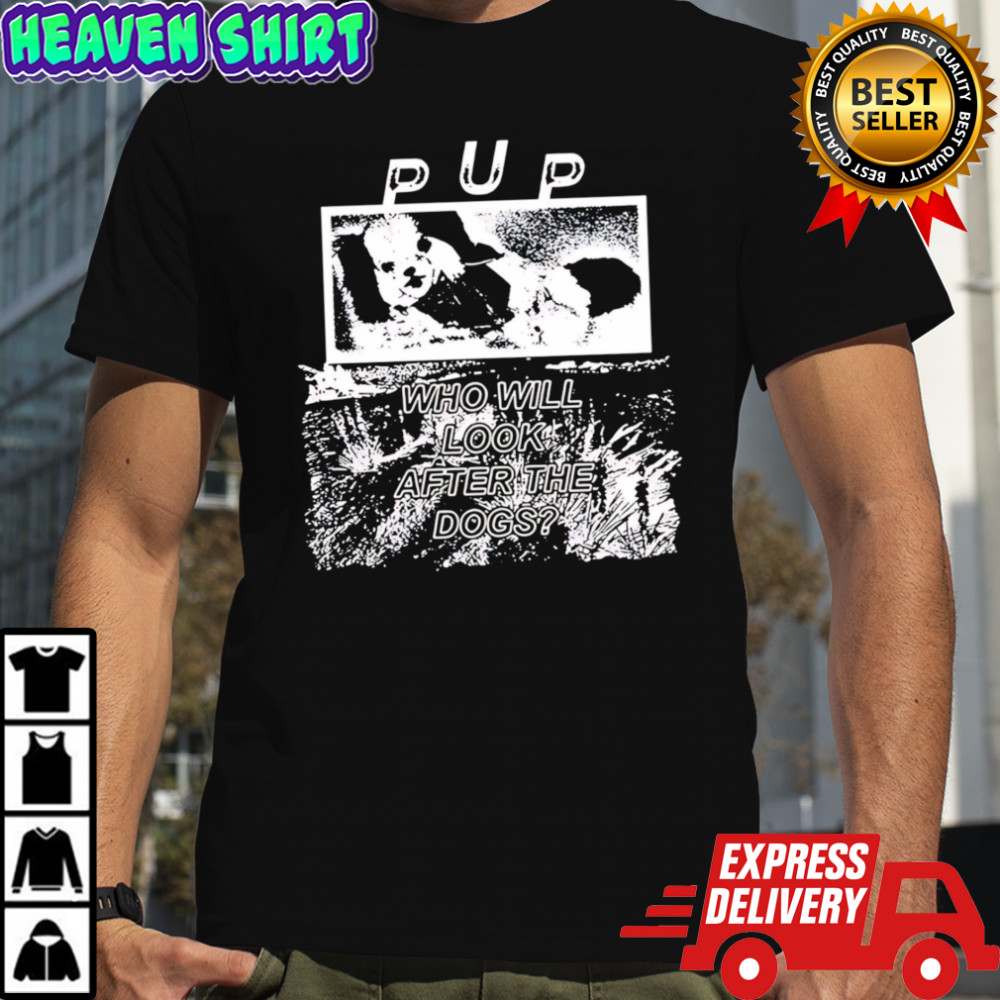 Pup the desolation of dog T-shirts