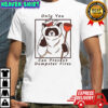 Raccoon fire fighting only you can prevent dumpster fires shirt