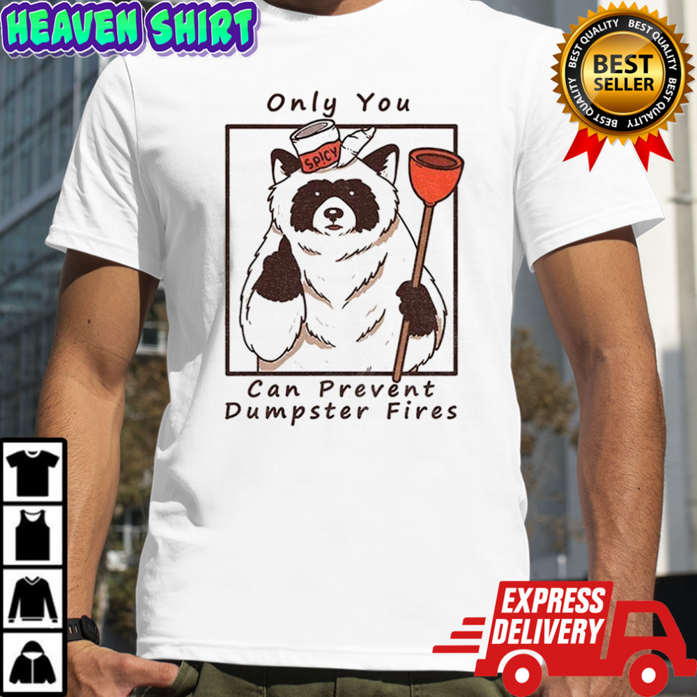 Raccoon fire fighting only you can prevent dumpster fires shirt