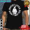 Racist lives don’t matter shirt
