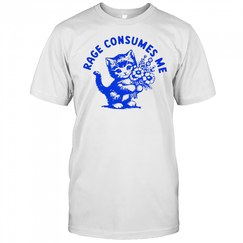 Rage Consumes Me Cat Shirt