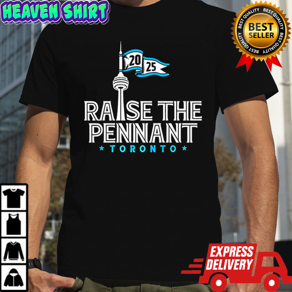 Raise The Pennant Toronto 2025 shirt