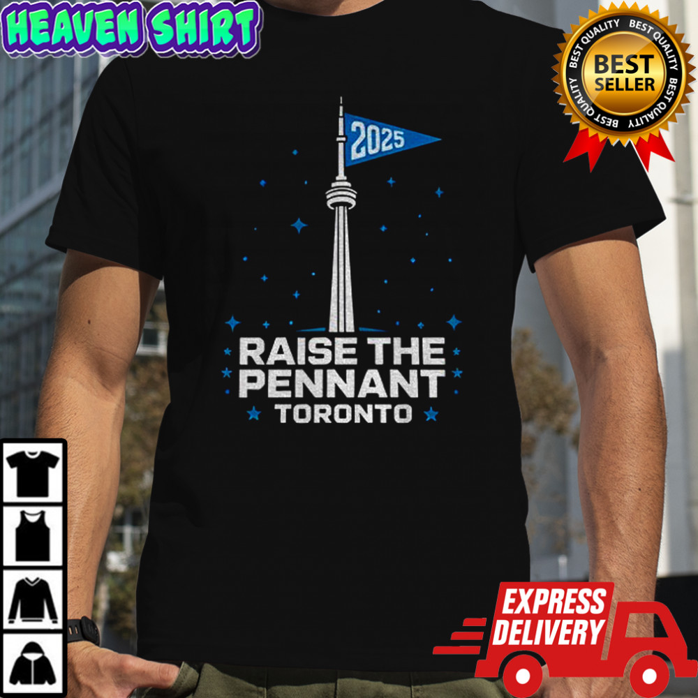 Raise the pennant Toronto baseball 2025 flag shirt