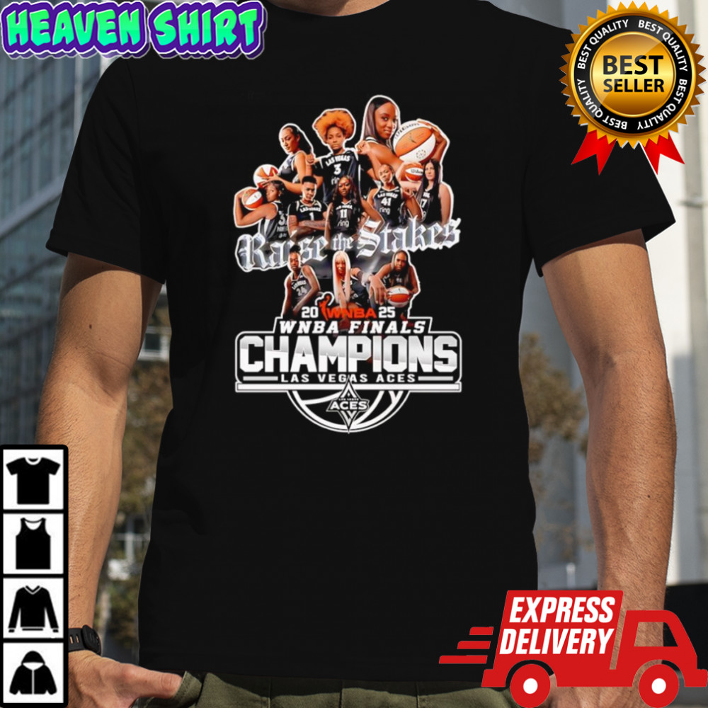 Raise the Stakes 2025 WNBA Finals Champions Las Vegas Aces shirt