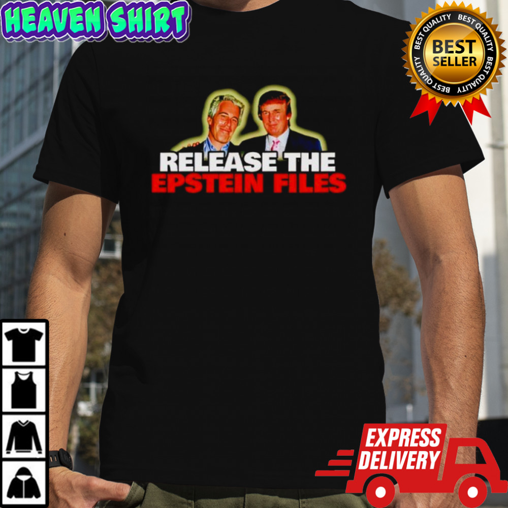 Release The Epstein Files Trump Political shirt