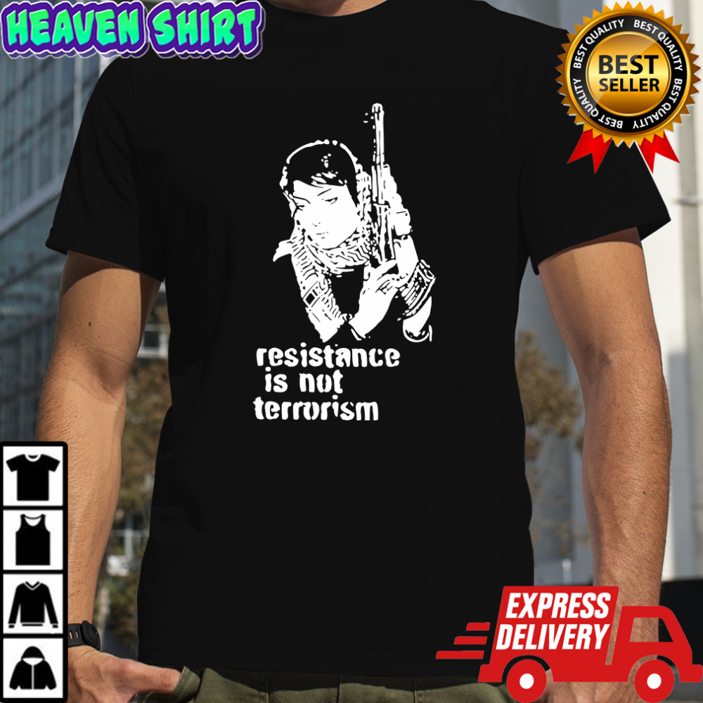 Resistance Is Not Terrorism Shirt
