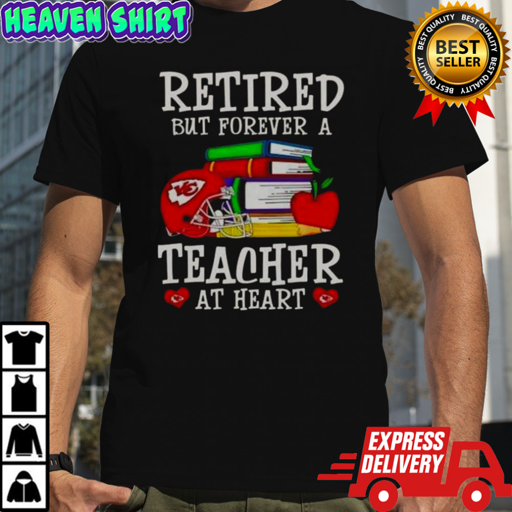 Retired But Forever A Teacher At Heart Kansas City Chiefs Football T-Shirt