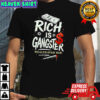 Rich is gangster wealth over war shirt
